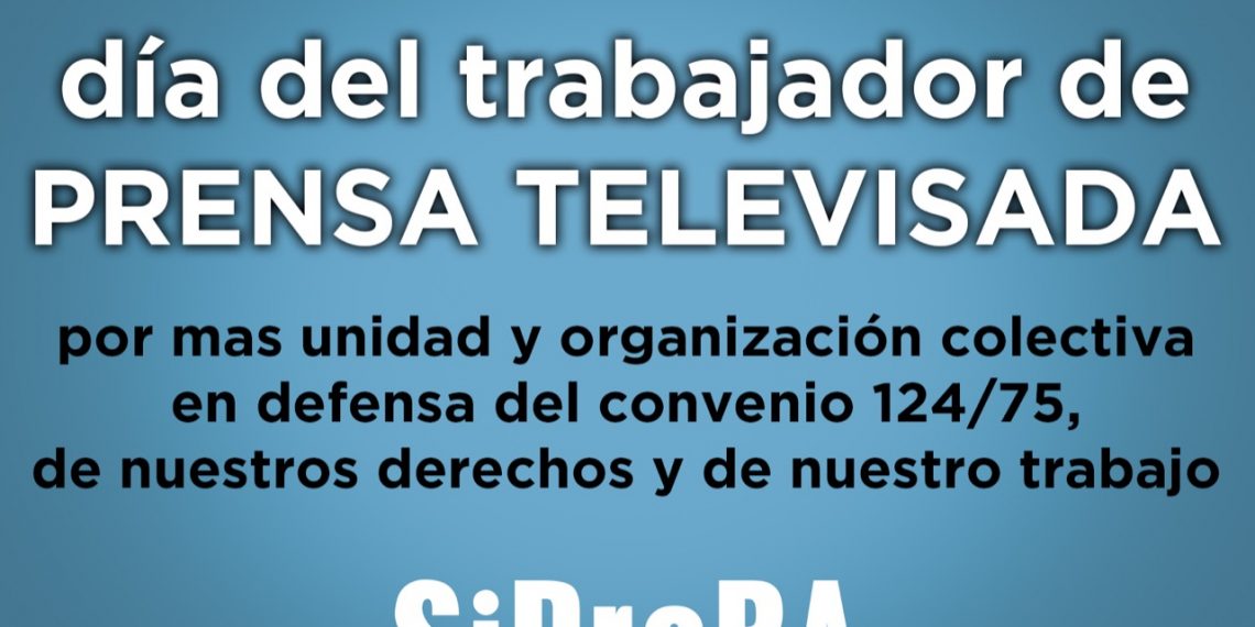 Día de la prensa televisada: fortalecer la unidad para defender el convenio 124/75