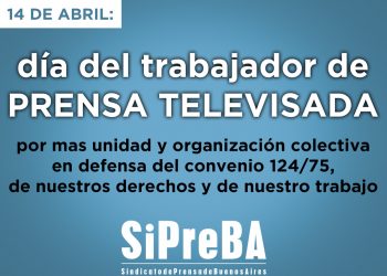 Día de la prensa televisada: fortalecer la unidad para defender el convenio 124/75