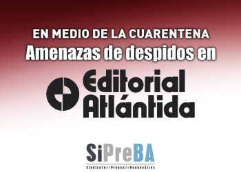 El SiPreBA rechaza las amenazas de despidos en Editorial Atlántida
