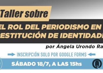 Taller sobre el rol del Periodismo en la Restitución de Identidades, por Ángela Urondo Raboy